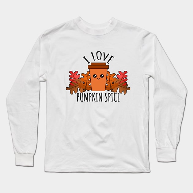 I Love Pumpkin Spice Long Sleeve T-Shirt by LunaMay